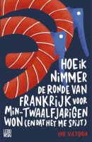 Hoe ik nimmer de Ronde van Frankrijk voor min-twaalfjarigen won (en..spijt)