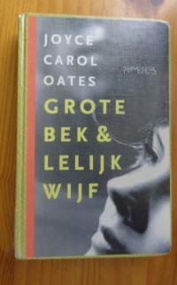 Boekverslag Engels Grote bek & Lelijk wijf door Joyce Carol Oates (1e ...