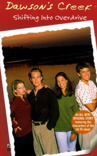 Boekcover Dawson's creek: shifting into overdrive