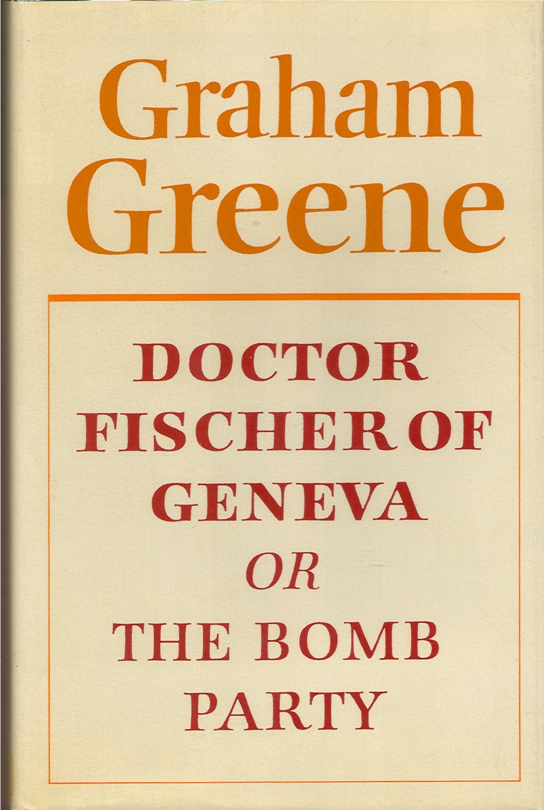 Doctor Fischer Of Geneva or The Bomb Party by Greene, Graham