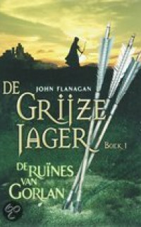 De Grijze Jager 1 (De Ruïnes van Gorlan) door John Flanagan